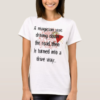 Camiseta Un mago estaba conduciendo por el camino... luego