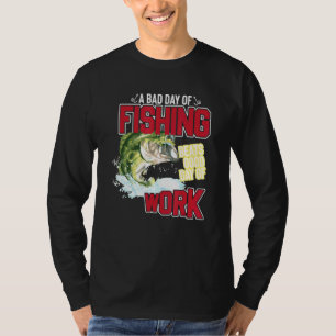 Camiseta Un Malo Día De Pesca Gana Un Buen Día De Pescado E