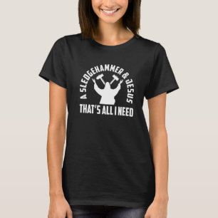 Camiseta Un martillo y Jesús que es todo lo que necesito