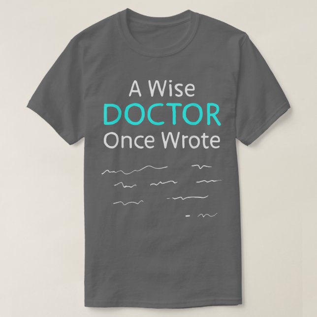 Camiseta Un Médica Sabio Escribió Una Vez Una Graciosa Vida (Diseño del anverso)