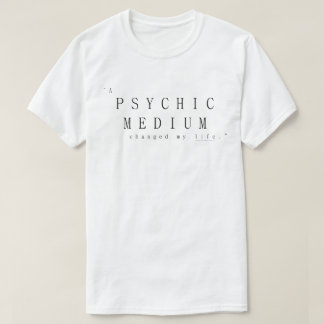 Camiseta Un médium psíquico cambió mi vida