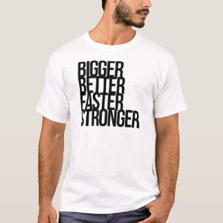 Camiseta Un mejor más fuerte más rápido más grande