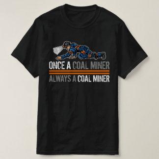 CAMISETA UN MINERO DE CARBÓN DE POR VIDA
