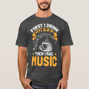 Camiseta Un músico gracioso que bebo café antes que yo