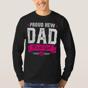 Camiseta Un nuevo papá orgulloso de los hombres es un Chica