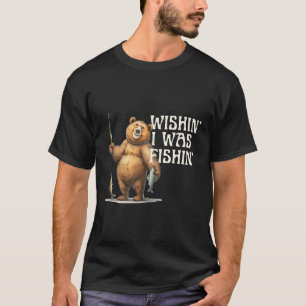 Camiseta Un Oso De Pesca De Cita Graciosa Desearía Estar Pe
