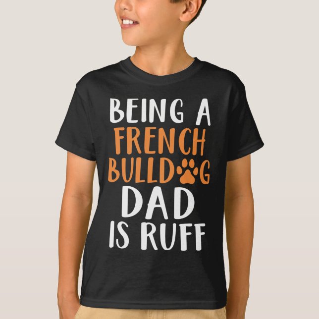 Camiseta Un padre Bulldog francés es un padre francés ruff (Anverso)