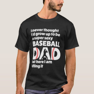 Camiseta Un Papá De Béisbol Super Sexy Pero Aquí Estoy Dive