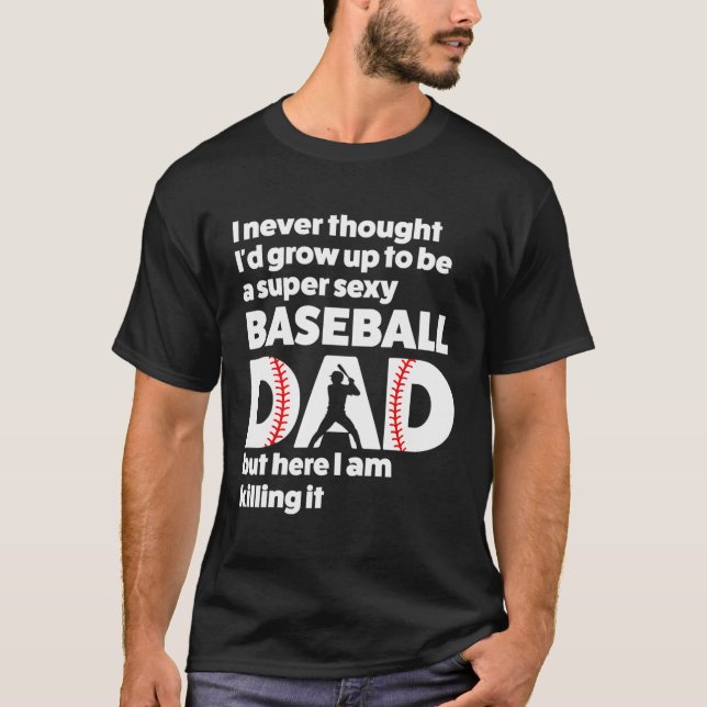 Camiseta Un Papá De Béisbol Super Sexy Pero Aquí Estoy Dive (Anverso)