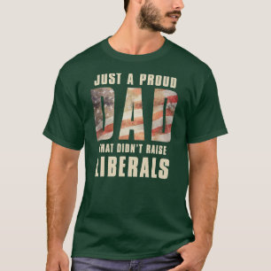Camiseta Un papá orgulloso que no crió a los liberales