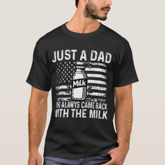 Camiseta Un Papá Paso Que Siempre Regresó Con La Leche