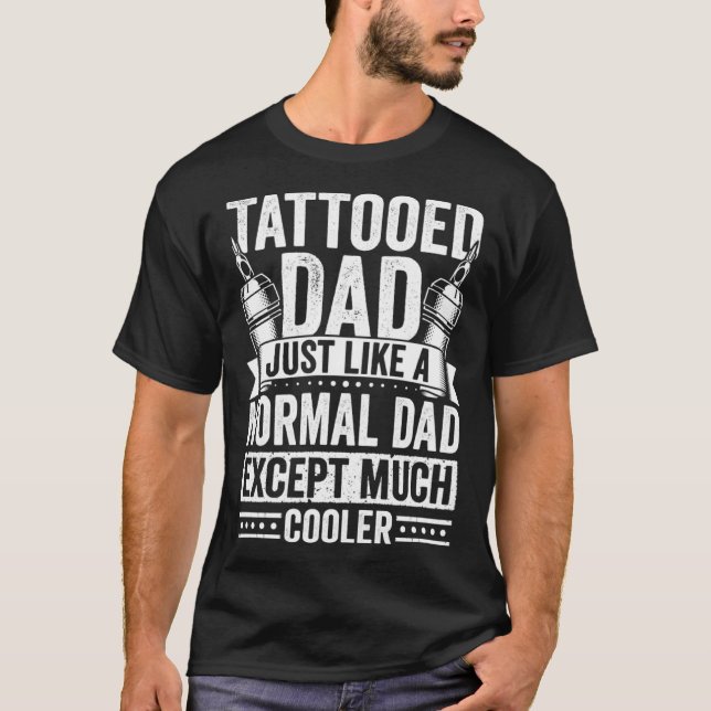 Camiseta Un Papá Tatuado Como Un Papá Normal Excepto Muchas (Anverso)