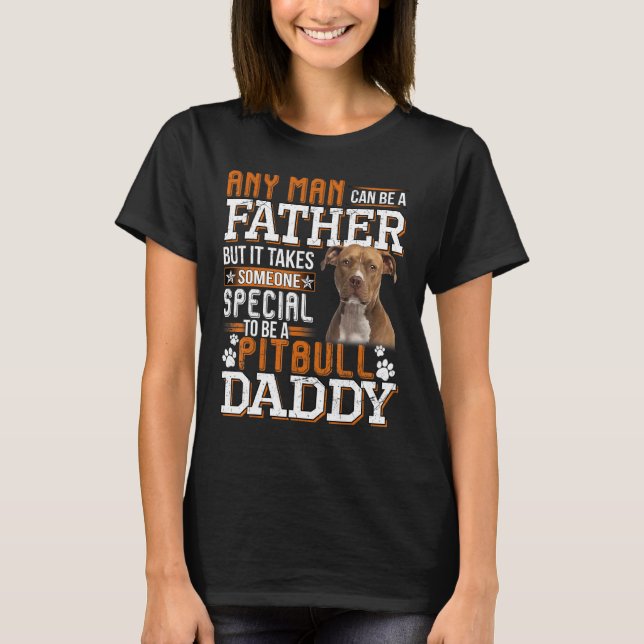 Camiseta Un Papi Pitbull Que Cualquier Hombre Puede Ser Un  (Anverso)
