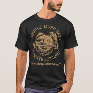 Camiseta Un par de días más de construcción siempre estamos