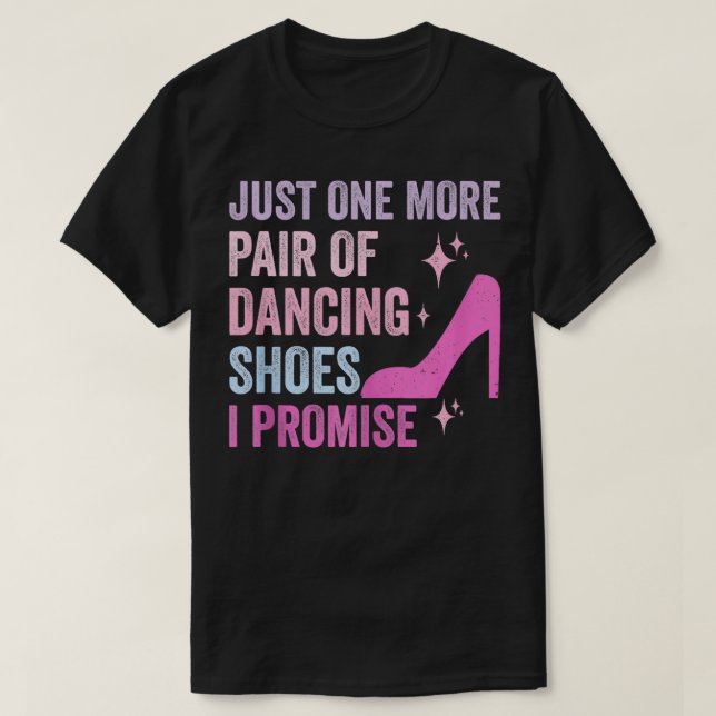Camiseta Un Par Más De Práctica De Baile De Zapatos (Diseño del anverso)