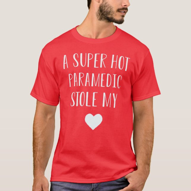 Camiseta Un Paramédico Super Caliente Me Robó El Corazón (Anverso)