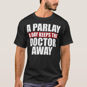Camiseta Un Parlay Al Día Evita Que El Médico Aposte