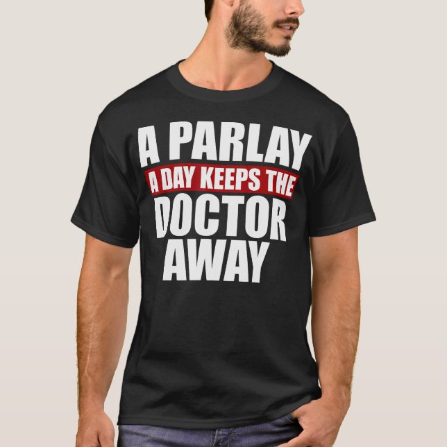 Camiseta Un Parlay Al Día Evita Que El Médico Aposte (Anverso)