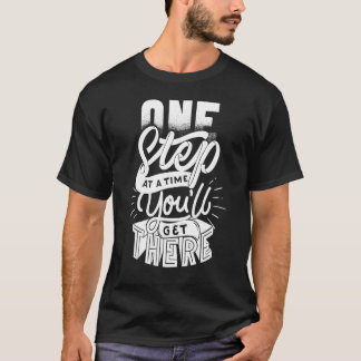 Camiseta Un Paso a la Vez Llegarás Allí Buena Motivación