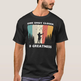 Camiseta Un Paso Más Cerca de la Grandeza | Frases de Tiro 