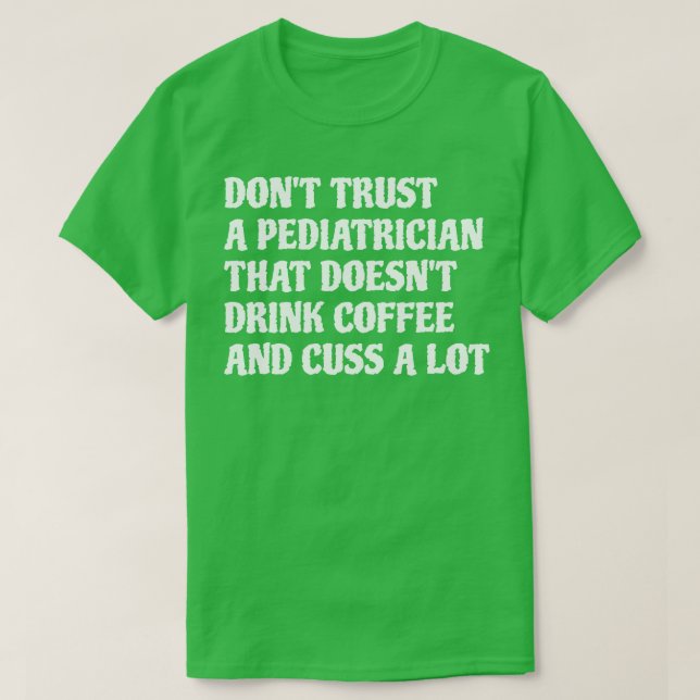 Camiseta Un Pediatra Que Bebe Café Lota Mucho 1 (Diseño del anverso)
