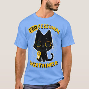 Camiseta Un pensador exagerado profesional, un gato atrevid