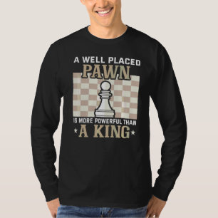 Camiseta Un Peón Bien Colocado Es Más Poderoso Que Un Rey C
