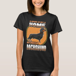 Camiseta Un Perro De Dachshund Una Casa No Es Un Hogar Sin 