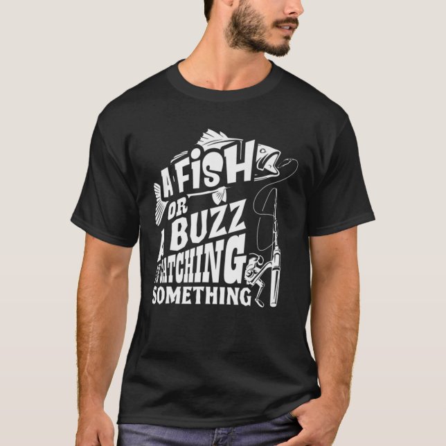 Camiseta Un Pescado O Un Buzz Que Estoy Capturando Algo De  (Anverso)