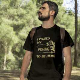 Camiseta Un pescador gracioso - Detuve mi pesca para estar 