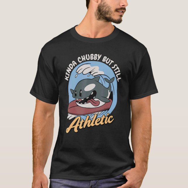 Camiseta Un Poco Chubby Pero Aún Una Ballena Orca En El Mar (Anverso)