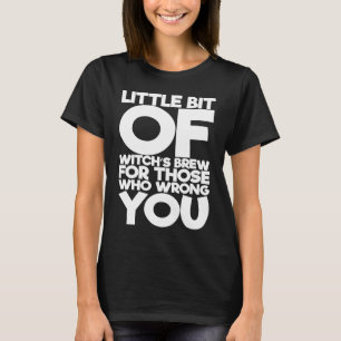 Camiseta Un poco de brujería para los que te equivocaron