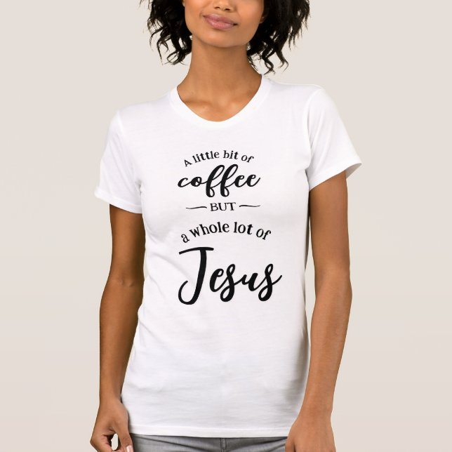 Camiseta Un poco de café, un montón de luz de Jesús (Anverso)