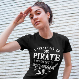 Camiseta Un Poco De Pirata Un Montón De Sirenas