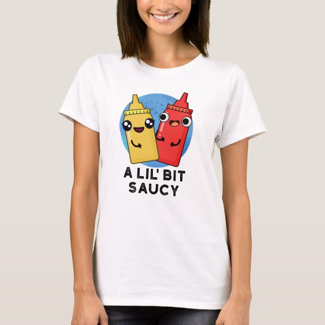 Camiseta Un poco de Saucy Funny Sauce Pun (Anverso)