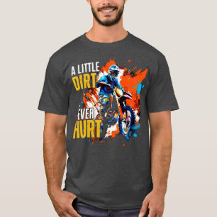 Camiseta Un poco de suciedad nunca duele