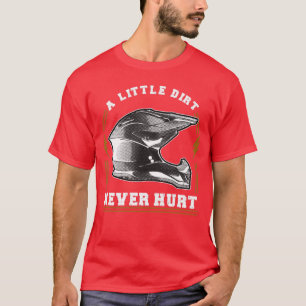 Camiseta Un poco de suciedad nunca duele