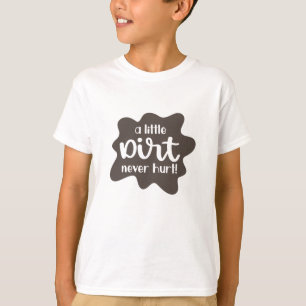 Camiseta Un poco de suciedad nunca duele
