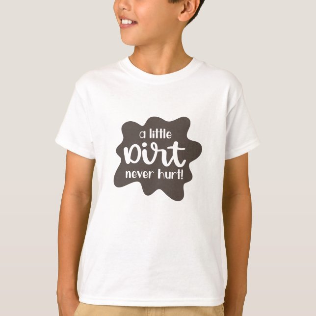 Camiseta Un poco de suciedad nunca duele (Anverso)