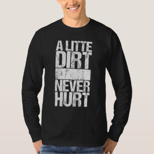 Camiseta Un poco de suciedad nunca duele