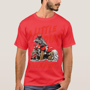 Camiseta Un poco de suciedad nunca duele 4 Wheeler Quad ATV