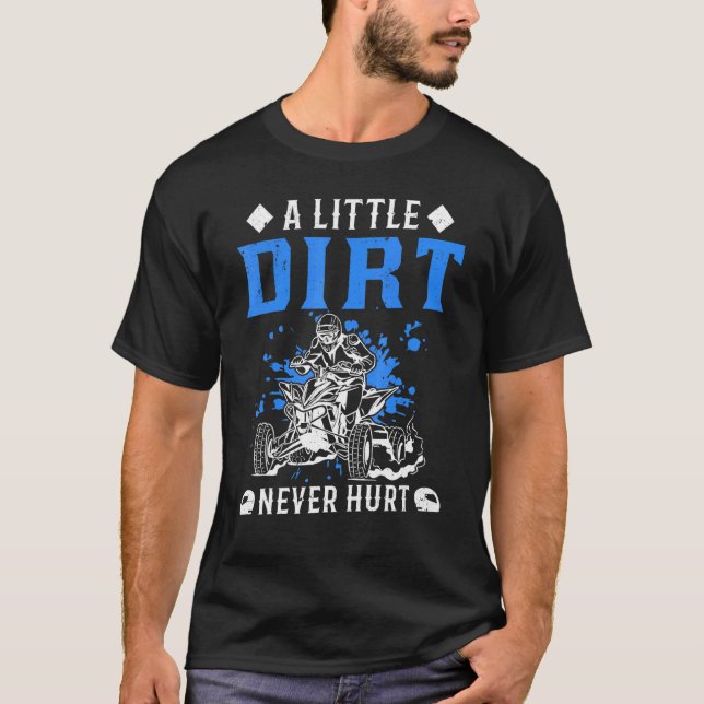 Camiseta Un poco de suciedad nunca hiere el ATV 4x4 Quad (Anverso)