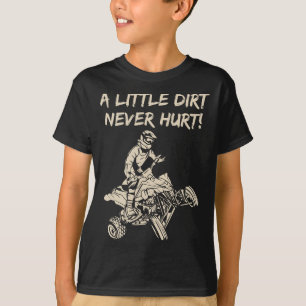 Camiseta Un poco de suciedad nunca hiere el ATV Quad