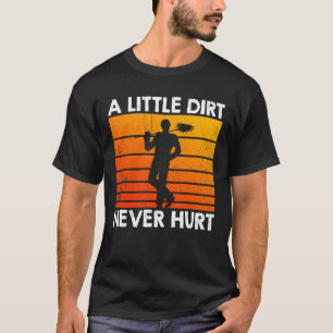 Camiseta Un poco de suciedad nunca hiere el barrido de la c