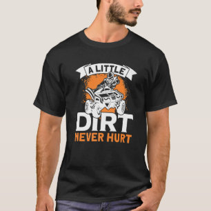 Camiseta Un poco de suciedad nunca hirió a ATV Quad 4 Wheel