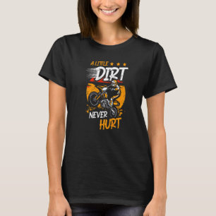 Camiseta Un poco de suciedad nunca hirió a la motocicleta s