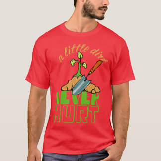Camiseta Un poco de suciedad nunca hirió a los jardines urb