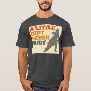 Camiseta Un poco de suciedad nunca hirió a Motocross Biker