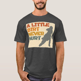 Camiseta Un poco de suciedad nunca hirió a Motocross Biker