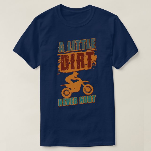 Camiseta Un poco de suciedad nunca hirió a Motocross Biker  (Diseño del anverso)